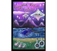 Fairytales, Folklore and Fantasy Book 3: Where we meet Pinocchio, Peter Pan and Alice in her own wonderland... (Fairytales for adults and children alike!)