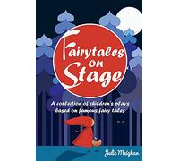 Fairytales on Stage: A Collection of Children's Plays based on Famous Fairy tales: A Collection of Children's Plays Based on Fairy Tales: 2 (On Stage Books)