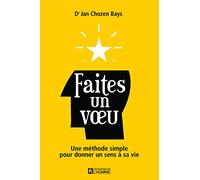 Faites un voeu: Une méthode simple pour donner un sens à sa vie