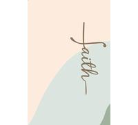 Faith: 6x9 Blank Notebook for Journal Writing, Devotions, Prayers and Scriptures