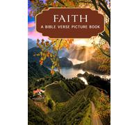 Faith - A Bible Verse Picture Book: A Gift Book of Bible Verses for Alzheimer's Patients and Seniors with Dementia: 1 (Picture Books - Christian/Inspirational)