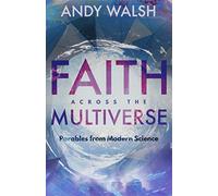 Faith Across the Multiverse: Parables from Modern Science