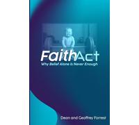 Faith Act: Why Belief Alone is Never Enough