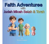 Faith Adventures with Judah Micah Selah & Torah (Faith Adventures series)