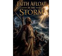 Faith Afloat in the Storm: 8 (Christian Biblical Fiction)