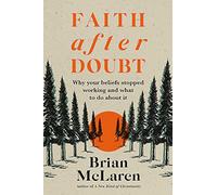 Faith after Doubt : Why Your Beliefs Stopped Working and What to Do About It