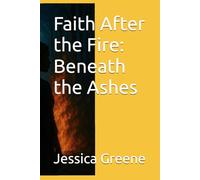 Faith After the Fire: Beneath the Ashes (Faith After the Fire: The La’Tessah Chronicles)