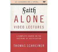 Faith Alone Video Lectures: A Complete Course on the Doctrine of Justification [DVD]
