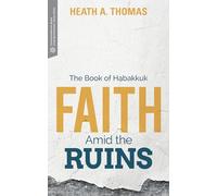 Faith Amid the Ruins: The Book of Habakkuk (Transformative Word)