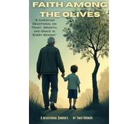 Faith Among the Olives: "A Christian Devotional on Trust, Growth and Grace in Every Season"