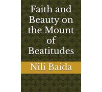 Faith and Beauty on the Mount of Beatitudes (Land of Promise)