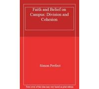 Faith and Belief on Campus: Division and Cohesion