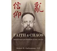 Faith and Chaos: American Franciscan Encounters in China, 1900 - 1937