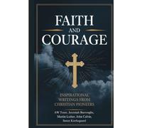 Faith and Courage: Inspirational Writings from Christian Pioneers