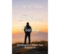 Faith and Courage: Standing Firm When Fear Presses In