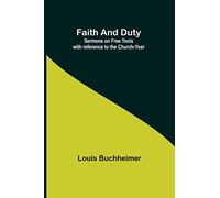 Faith and Duty: Sermons on Free Texts with reference to the Church-Year