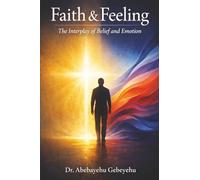 Faith and Feeling: The Interplay of Belief and Emotion