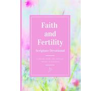 Faith and Fertility Scripture Devotional: A 100 day Prayer Guide for Couples Trying to Conceive