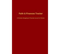 Faith and Finance Tracker: A Guided Planner to Strengthen Your Faith, Manage Your Finances, and Live with Purpose