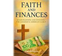 Faith and Finances: Estate Planning and Investing for Canadian & American Clergy