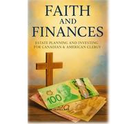 Faith and Finances: Estate Planning and Investing for Canadian & American Clergy