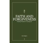Faith and Forgiveness: Finding Freedom in Letting Go