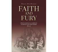 Faith and Fury: The evangelical campaign in Dingle and West Kerry, 1825-45