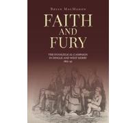 Faith and Fury : The evangelical campaign in Dingle and West Kerry, 1825-45