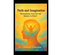 Faith and Imagination: "Reimagining Your Life and Identity in Christ"