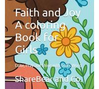 Faith and Joy A coloring Book for Girls: Color, Pray and Shine with God's Word