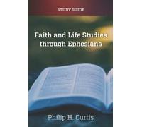 Faith and Life Studies through Ephesians - Study Guide