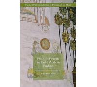 Faith and Magic in Early Modern Finland (Palgrave Historical Studies in Witchcraft and Magic)