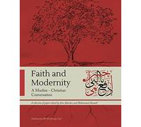 Faith and Modernity: A Muslim - Christian Conversation