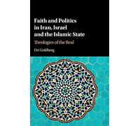Faith and Politics in Iran, Israel, and the Islamic State: Theologies of the Real