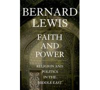Faith and Power: Religion and Politics in the Middle East