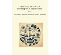 Faith and Reason: A Philosophical Exploration (Classic Books)