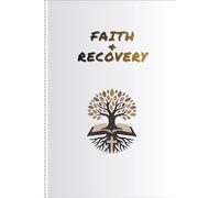 Faith and Recovery: 30-Day Guided Christian Addiction Recovery Journal For Daily-Bible Verses, Devotion, Reflection, Struggles, Personal Prayers and Giving Thanks