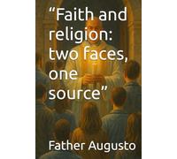 “Faith and religion: two faces, one source”