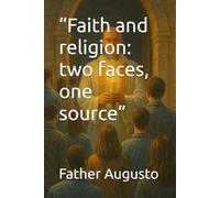 “Faith and religion: two faces, one source”