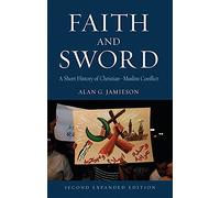 Faith and Sword: A Short History of Christian-Muslim Conflict, Second Expanded Edition (Globalities)
