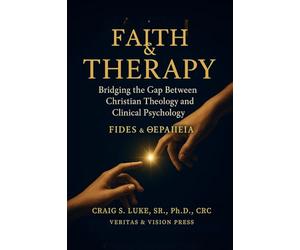 FAITH AND THERAPY: Bridging the Gap Between Christian Theology and Clinical Psychology