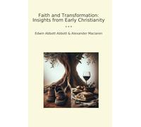 Faith and Transformation: Insights from Early Christianity (Classic Books)