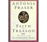 Faith and Treason: The Gunpowder Plot
