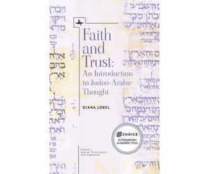 Faith and Trust : An Introduction to Judeo-Arabic Thought