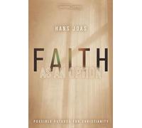 Faith as an Option: Possible Futures for Christianity (Cultural Memory in the Present)