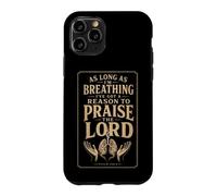 Faith As Long As I'm Breathing I've Got A Reason To Praise Case for iPhone 11 Pro