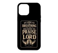 Faith As Long As I'm Breathing I've Got A Reason To Praise Case for iPhone 12 Pro Max