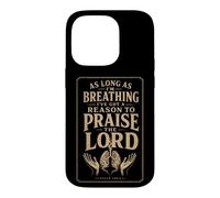 Faith As Long As I'm Breathing I've Got A Reason To Praise Case for iPhone 14 Pro
