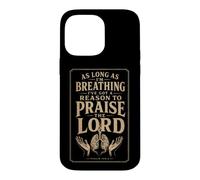 Faith As Long As I'm Breathing I've Got A Reason To Praise Case for iPhone 14 Pro Max
