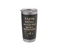 Faith As Small As A Mustard Seed Can Move Mountains Gift Stainless Steel Insulated Tumbler